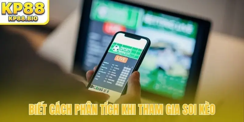 Biết cách phân tích khi tham gia soi kèo