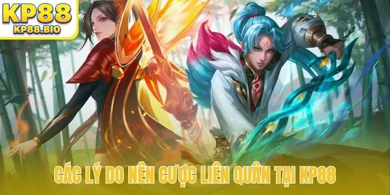Các lý do nên cược Liên Quân tại KP88