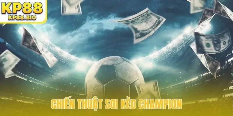 chien thuat soi keo champion bia