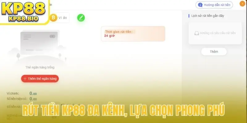 Rút tiền KP88 đa kênh, lựa chọn phong phú