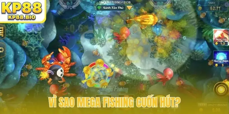 Vì sao Mega Fishing cuốn hút?