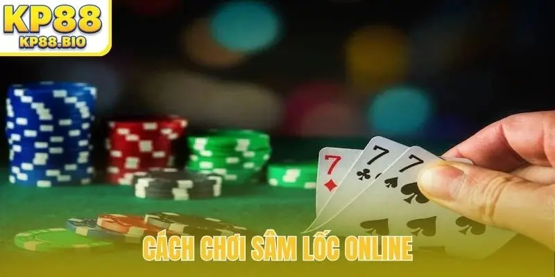 cach choi sam loc online bia
