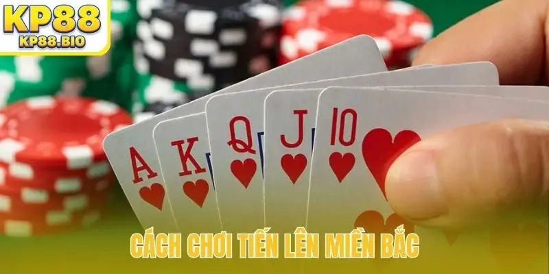 cach choi tien len mien bac bia